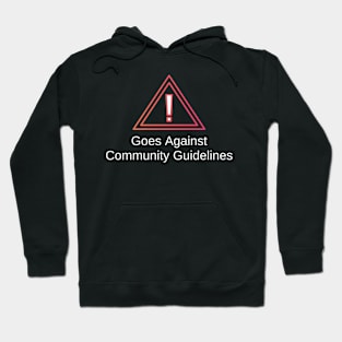 Goes Against Community Guidelines Warning Hoodie